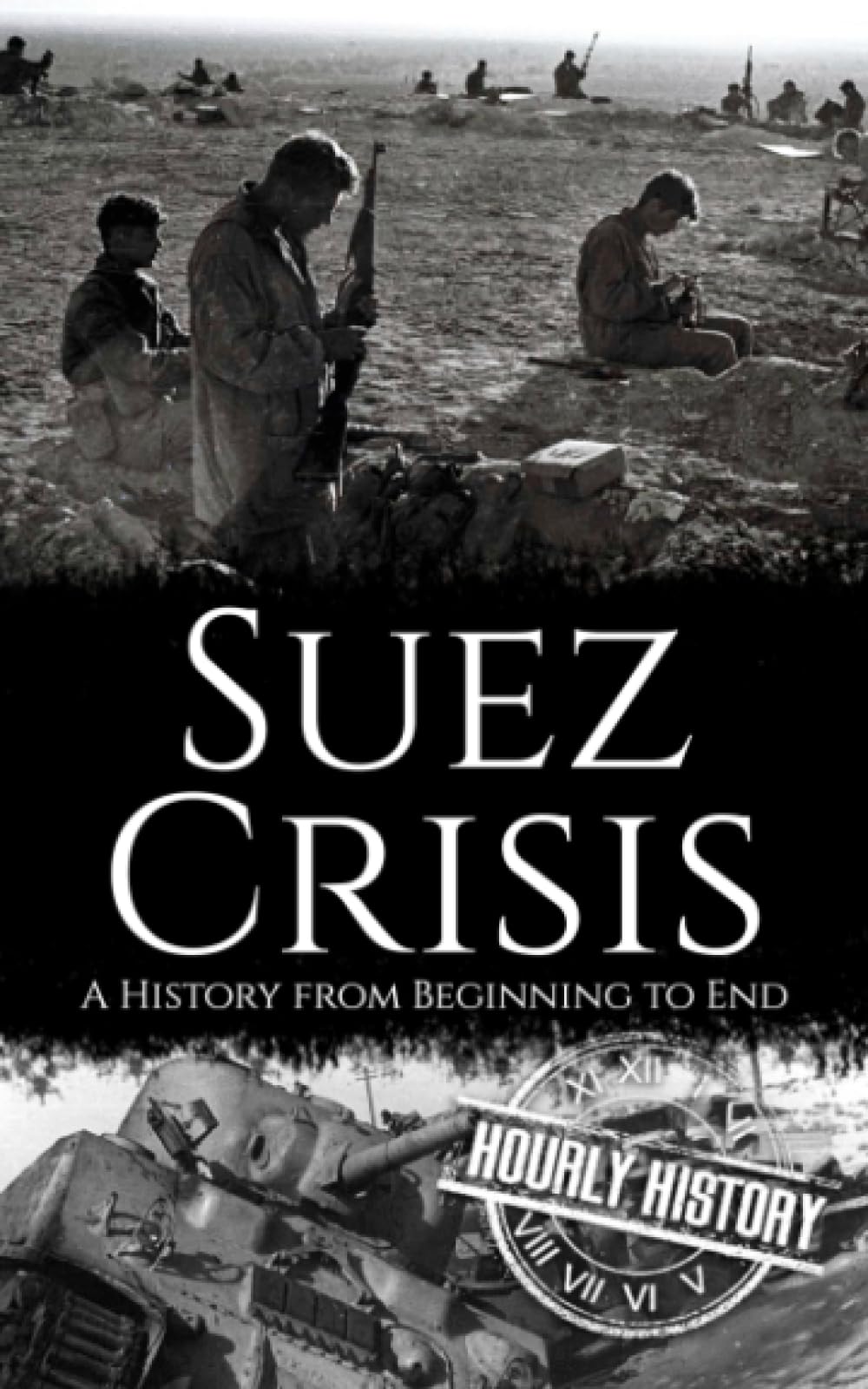 Suez Crisis: A History from Beginning to End