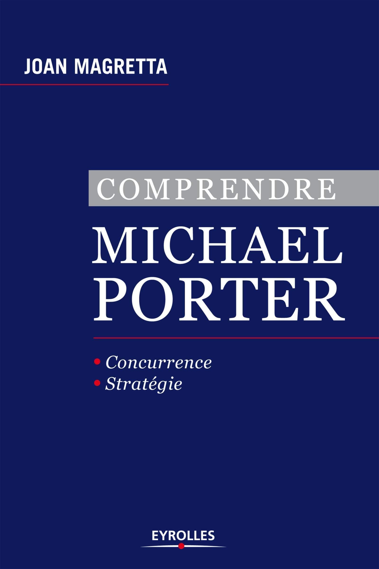 Comprendre Michael Porter: Concurrence. Stratégie.