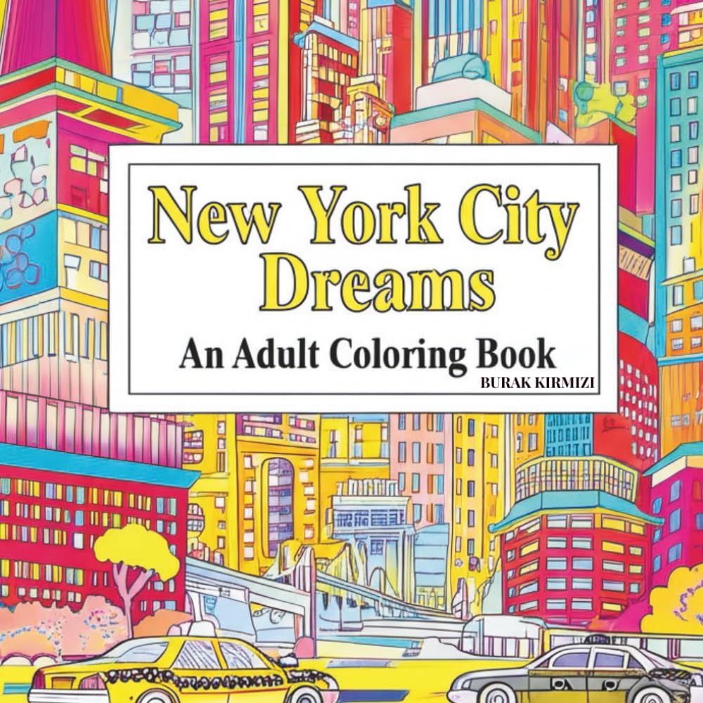 New York City Dreams An Adult Coloring Book: 50 Unique Designs Featuring Manhattan Skylines, Brooklyn Bridges, Famous Streets, and More! (Color the Cities of the World Series)