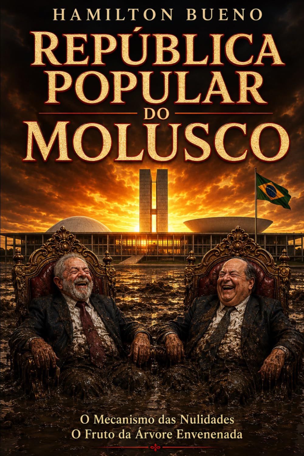 República Popular do Molusco: A fábrica de Nulidades e O fruto da Árvore Envenenada (Corrosão Institucional da República Brasileira)