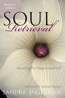 Soul Retrieval Mending the Fragmented Self