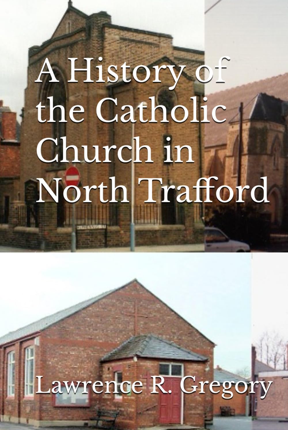 A History of the Catholic Church in North Trafford (History of the Lancashire Catholicism)