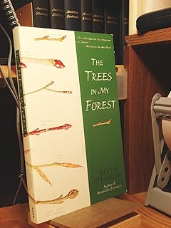 The Trees in My Forest: An Acclaimed Biologist's Journey into the Hidden Life of a Forest―A Nature Writing Classic