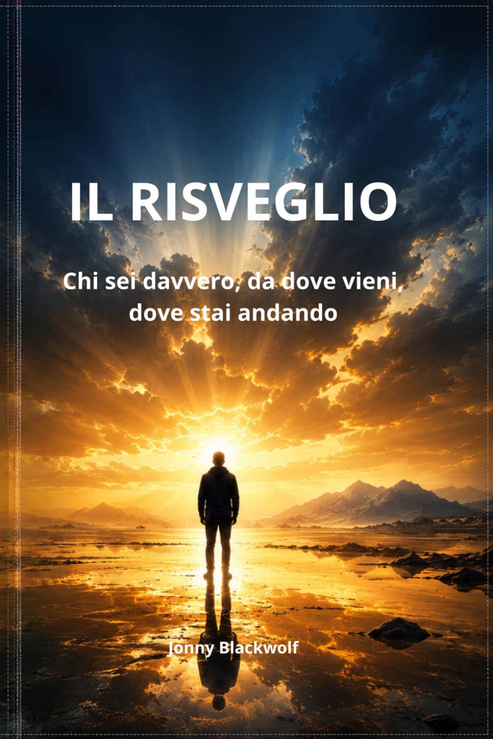 Il risveglio: Chi sei davvero, da dove vieni, dove stai andando