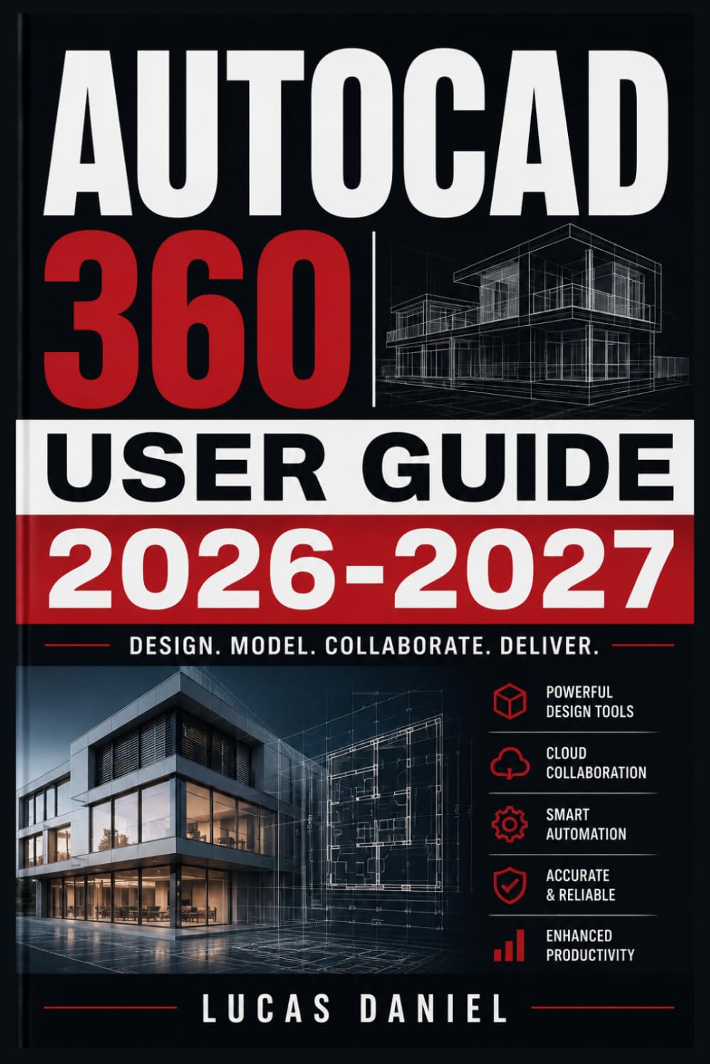 AUTOCAD 360 USER GUIDE 2026-2027: Master Mobile Drafting, Cloud Syncing, and On-the-Go Drawing Edits for CAD Professionals