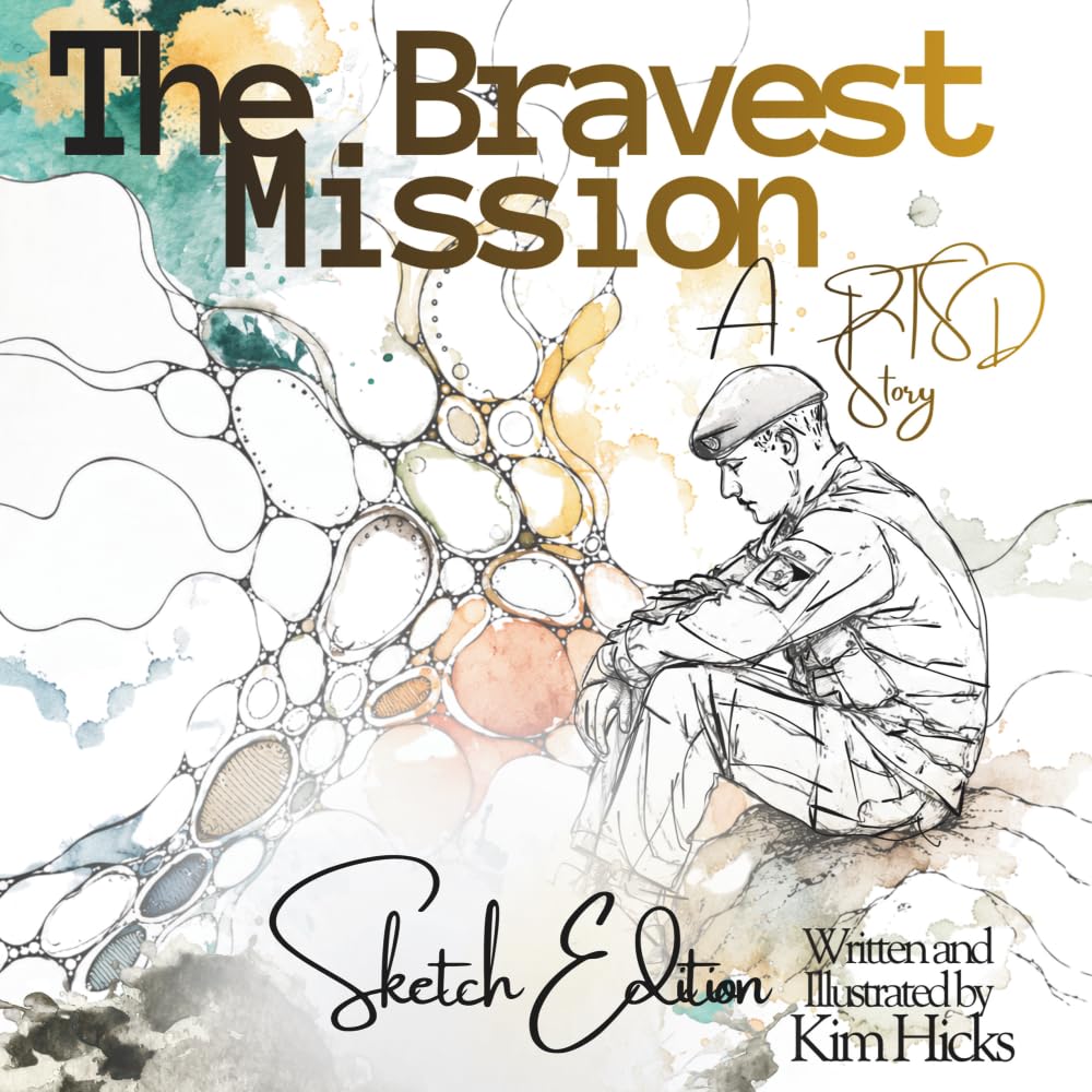 The Bravest Mission: Sketch Edition: A Gentle PTSD Story About Military Families and Healing Together (Healing Storybook Collection)