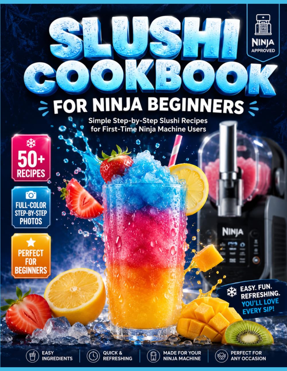 Slushi Cookbook for Ninja Beginners: Simple Step-by-Step Slushi Recipes for First Time Ninja Machine Users