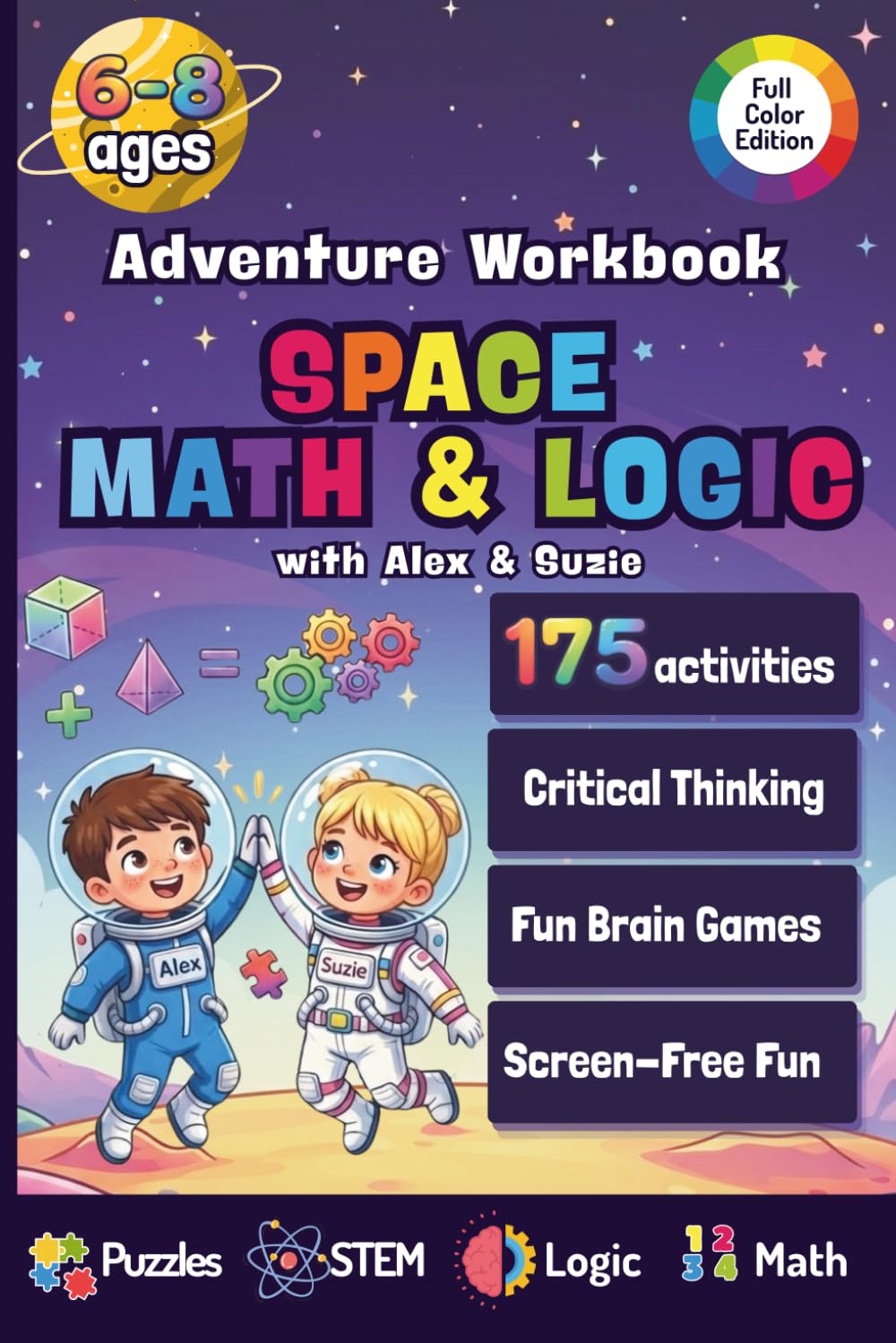 Space Math and Logic Workbook for Kids Ages 6–8: 175 STEM Adventures, Activities, Brain Games, and Logic Puzzles to Boost Math Skills, Problem-Solving, and Critical Thinking