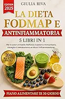 LA DIETA FODMAP E ANTINFIAMMATORIA 5 LIBRI IN 1 Per il colon irritabile: Rafforza il sistema immunitario, risveglia il metabolismo e riduci ... ricette facili + EXTRA PDF (Italian Edition)