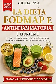 LA DIETA FODMAP E ANTINFIAMMATORIA 5 LIBRI IN 1 Per il colon irritabile: Rafforza il sistema immunitario, risveglia il metabolismo e riduci ... ricette facili + EXTRA PDF (Italian Edition)