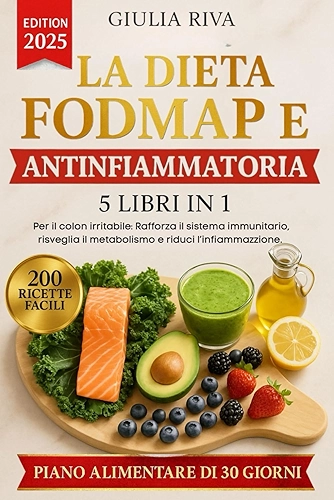 LA DIETA FODMAP E ANTINFIAMMATORIA 5 LIBRI IN 1 Per il colon irritabile: Rafforza il sistema immunitario, risveglia il metabolismo e riduci ... ricette facili + EXTRA PDF (Italian Edition)
