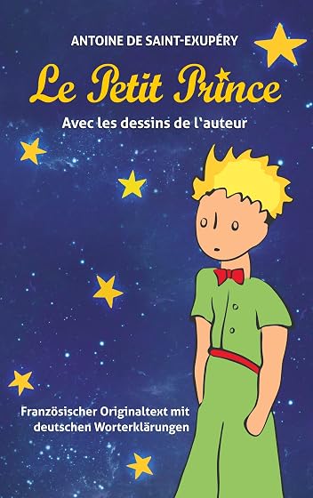 Le Petit Prince. Antoine de Saint-Exupéry: Französischer Text mit deutschen Worterklärungen