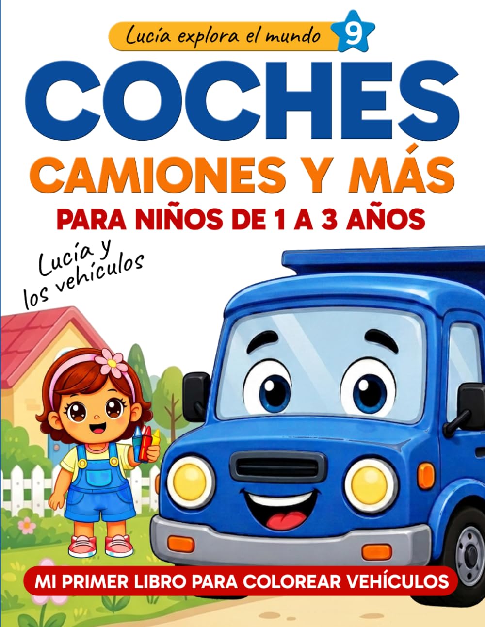 Coches y camiones para niños de 1 a 3 años: Mi primer libro para colorear vehículos: autobús, excavadora, tren, avión y más (Lucía explora el mundo)