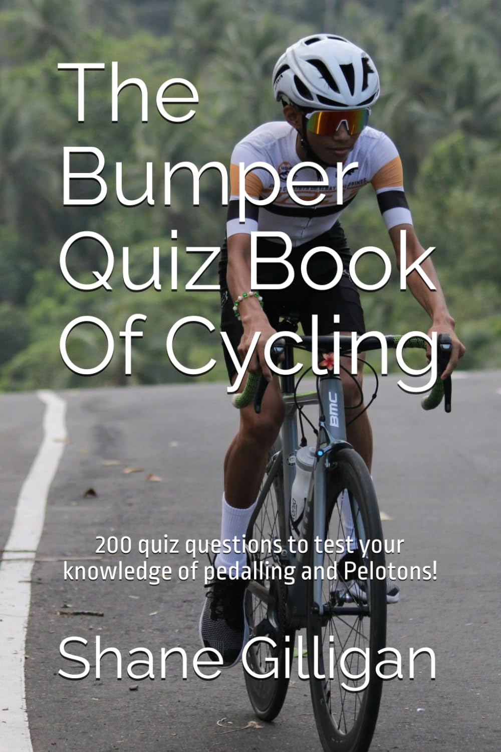 The Bumper Quiz Book Of Cycling: 200 quiz questions to test your knowledge of pedalling and Pelotons!