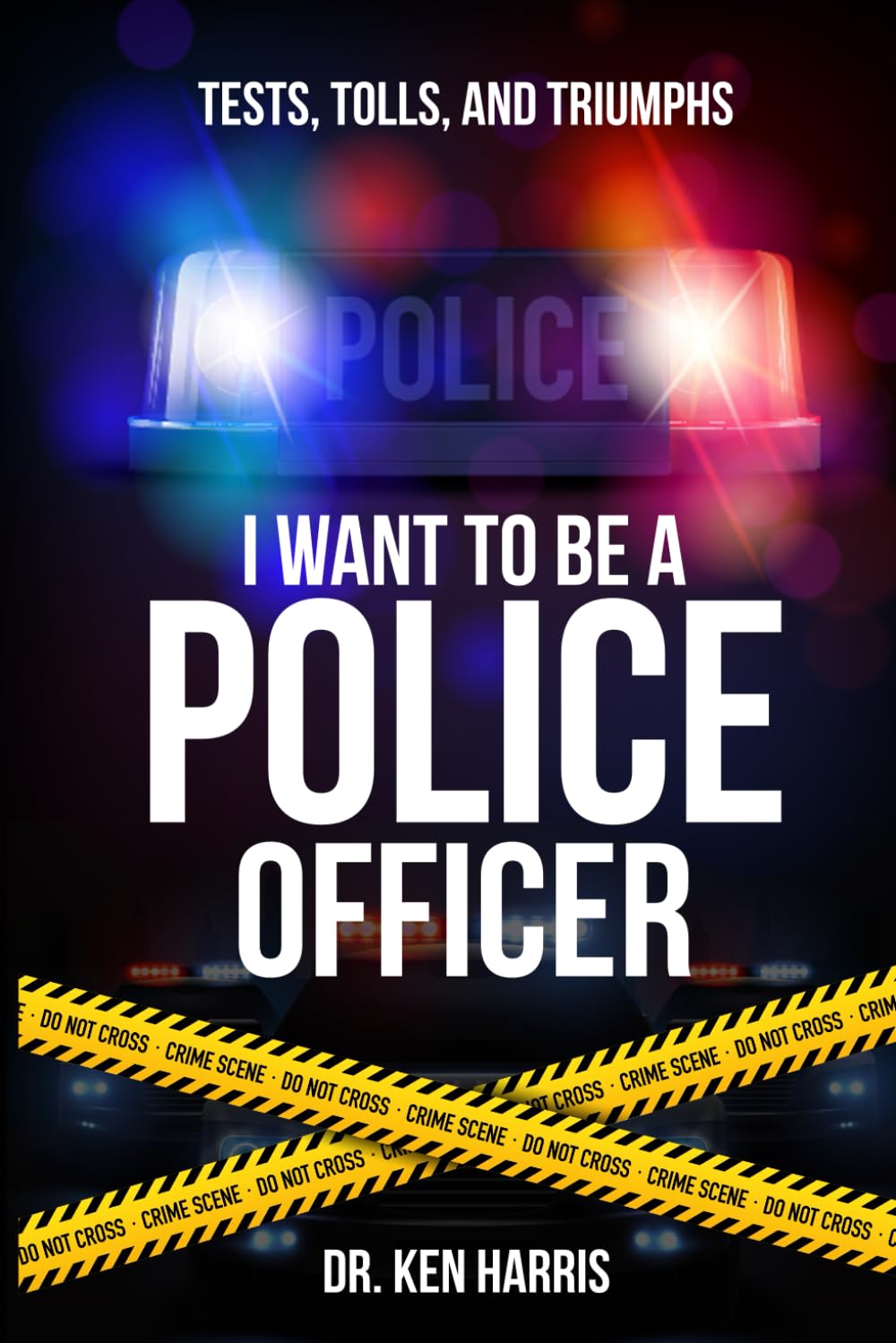 I Want To Be A Police Officer: Tests, Tolls, and Triumps