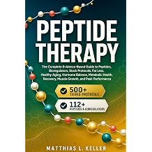 PEPTIDE THERAPY The Complete Evidence-Based Guide to Peptides, Bioregulators, Stack Protocols, Fat Loss, Healthy Aging, Hormone Balance, Metabolic ... Recovery, Muscle Growth, and Peak Performance