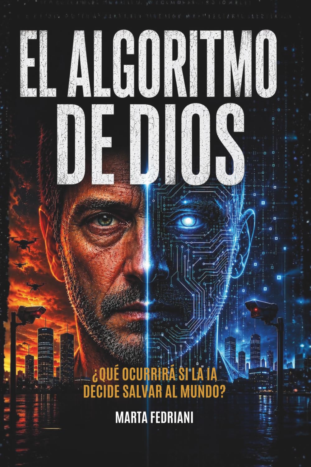 El Algoritmo de Dios: ¿Qué ocurrira si la Inteligencia Artificial decide salvar al mundo?