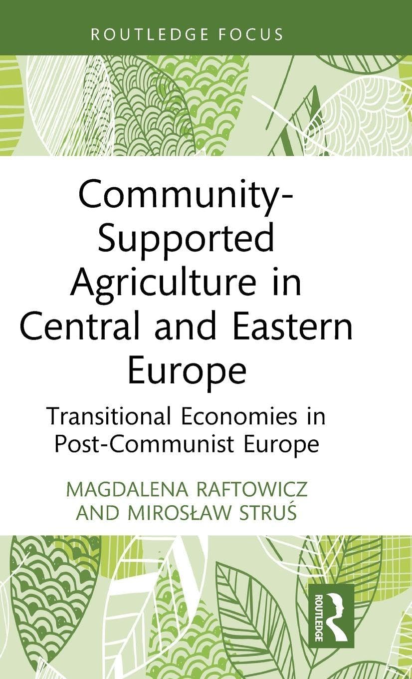 Community-Supported Agriculture in Central and Eastern Europe: Transitional Economies in Post-Communist Europe (Earthscan Food and Agriculture)