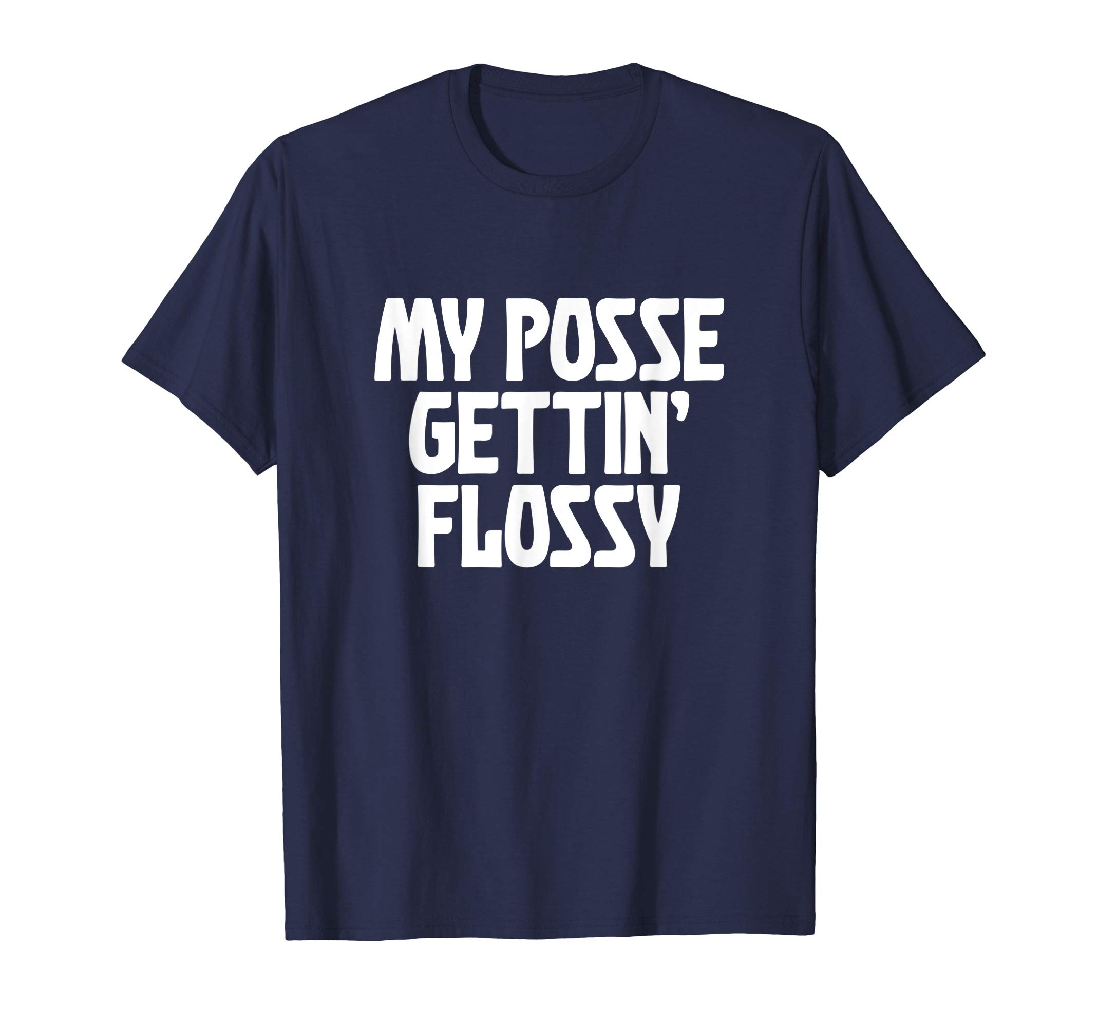 T Shirts by Shocking StylesMy Posse Gettin' Flossy Funny Dental Novelty T-Shirt