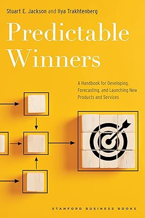 Predictable Winners: A Handbook for Developing, Forecasting, and Launching New Products and Services-Wow! eBook