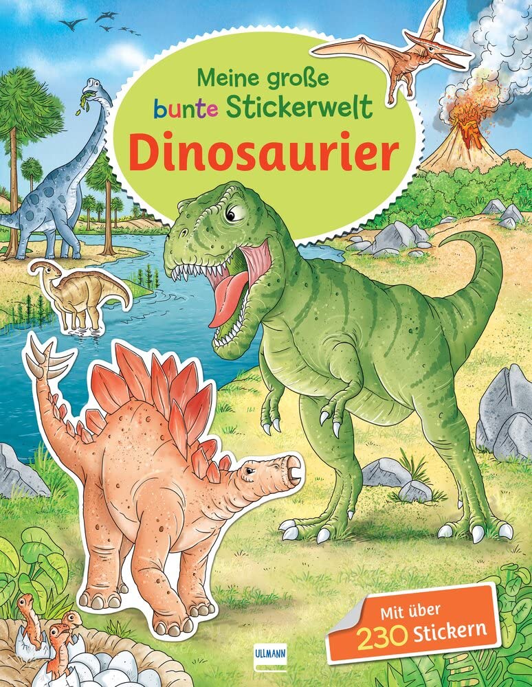 Meine große bunte Stickerwelt - Dinosaurier: Stickerbuch mit über 230 leicht wieder ablösbaren Stickern für Kinder ab 4 Jahren