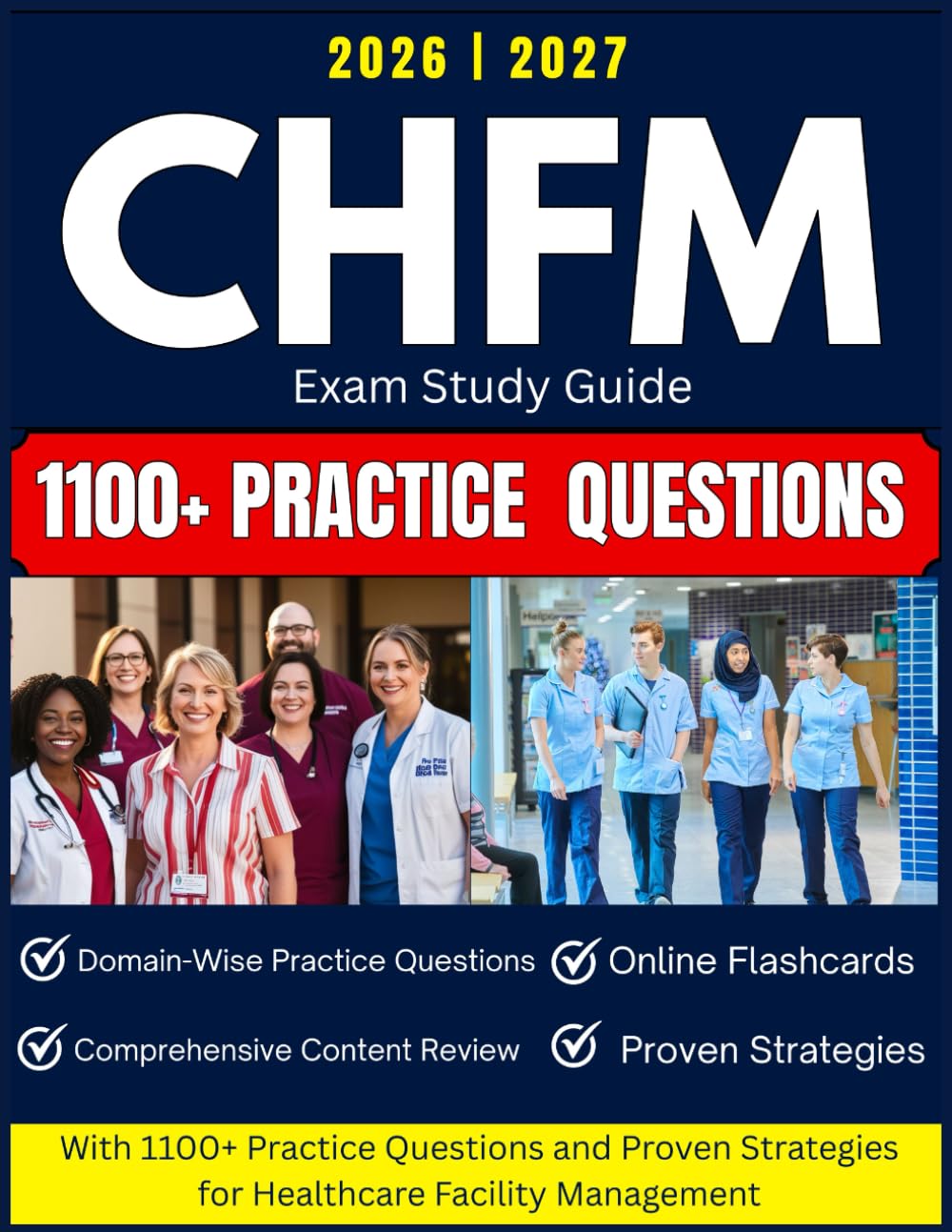 CHFM Exam Study Guide 2026-2027: with 1100+ Practice Questions and Proven Strategies for Healthcare Facility Management