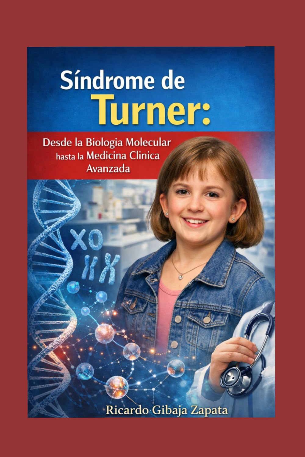 “Síndrome de Turner: Desde la Biología Molecular hasta la Medicina Clínica Avanzada”