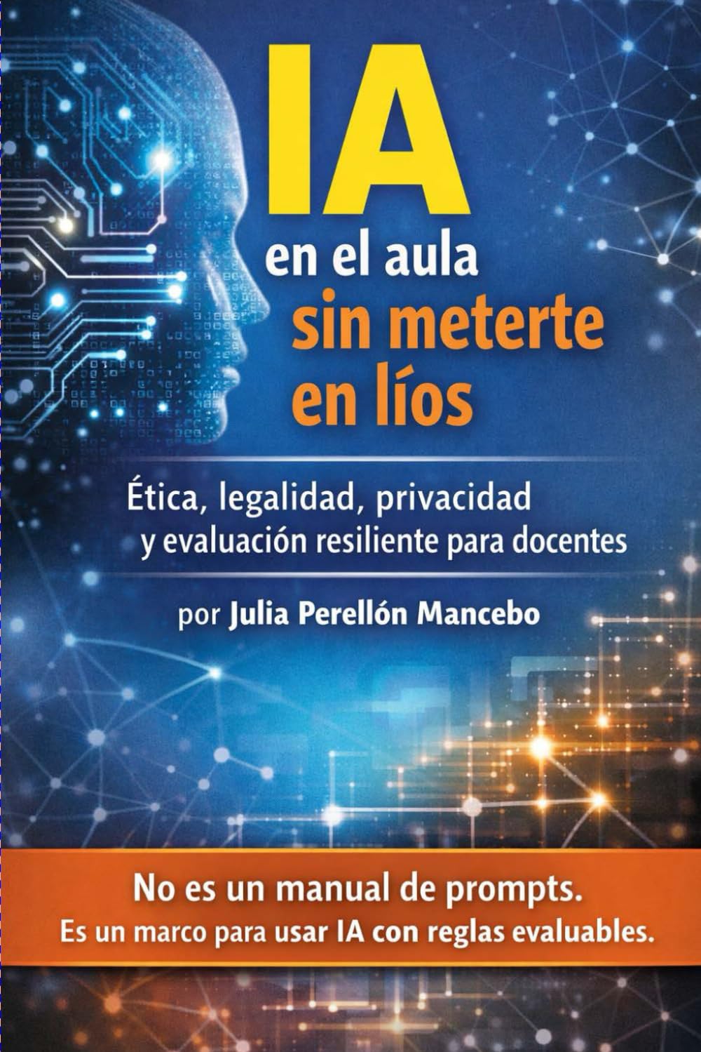 IA en el aula sin meterte en líos: Ética, legalidad, privacidad y evaluación resiliente para docentes