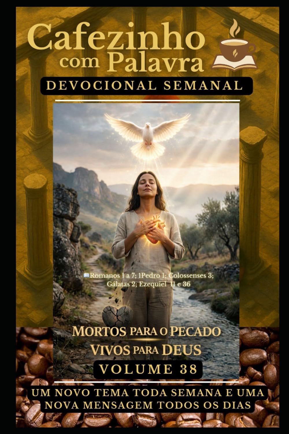 Cafezinho com Palavra – Devocional Semanal – Volume 38: MORTOS PARA O PECADO E VIVOS PARA DEUS (Cafezinho com Palavra – Devocional de 52 Semanas)