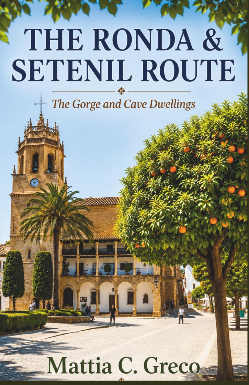 THE RONDA & SETENIL ROUTE: The Gorge and Cave Dwellings (The White Villages Of Andalusia)