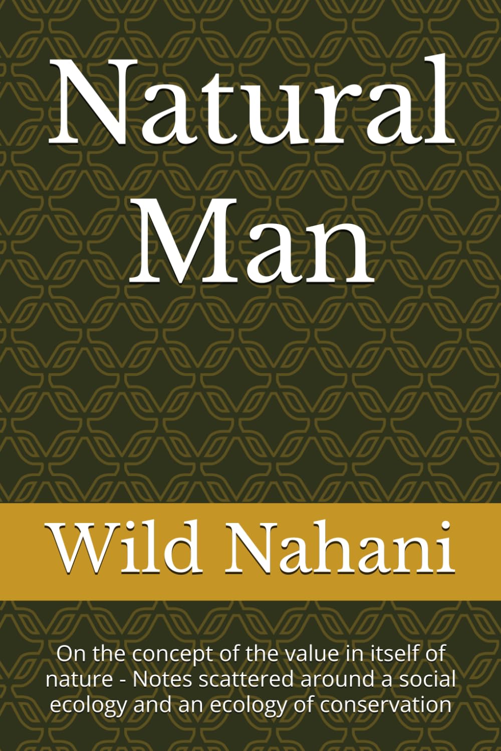 Natural Man: On the concept of the value in itself of nature - Notes scattered around a social ecology and an ecology of conservation