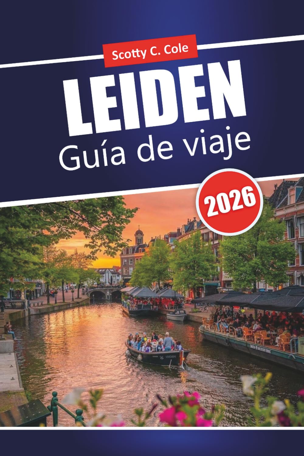 LEIDEN Guía de viaje 2026: Consejos prácticos para visitantes primerizos que planean una escapada independiente en la ciudad de los Países Bajos