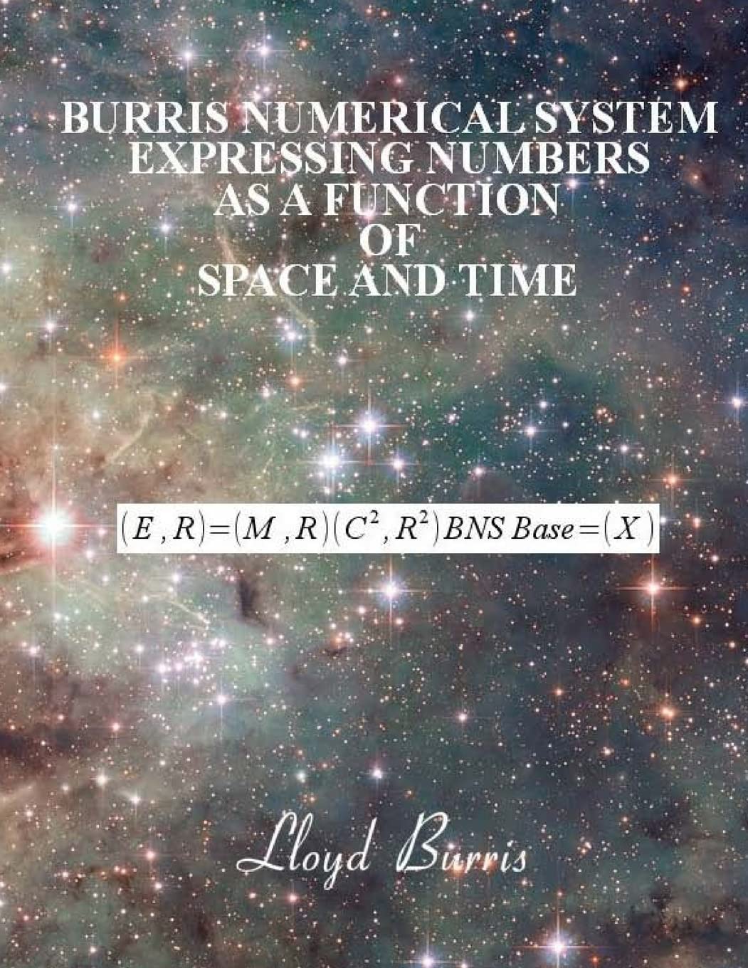 Burris Numerical System: Expressing Numbers As a Function of Space and Time: 1 (Time Travel With Computers)