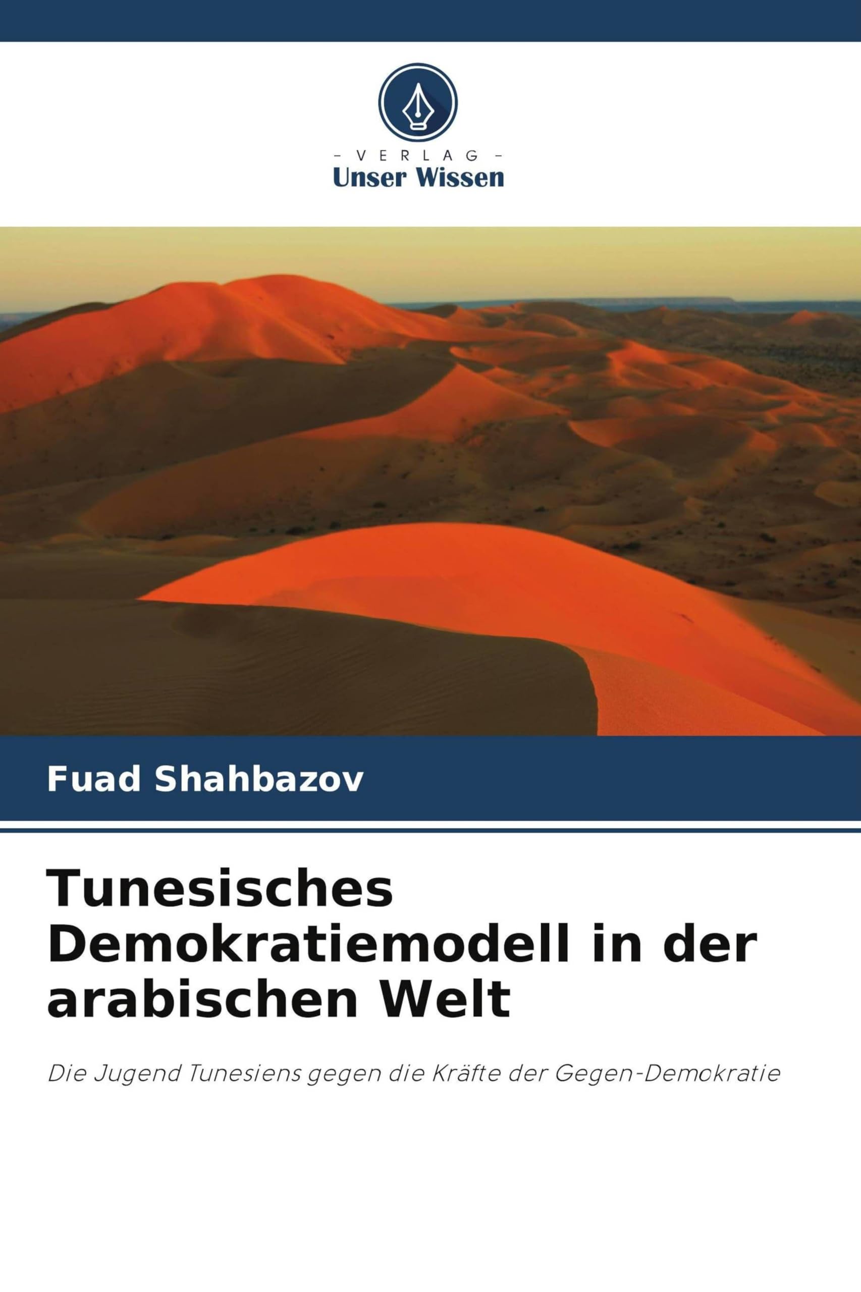 Tunesisches Demokratiemodell in der arabischen Welt: Die Jugend Tunesiens gegen die Kräfte der Gegen-Demokratie