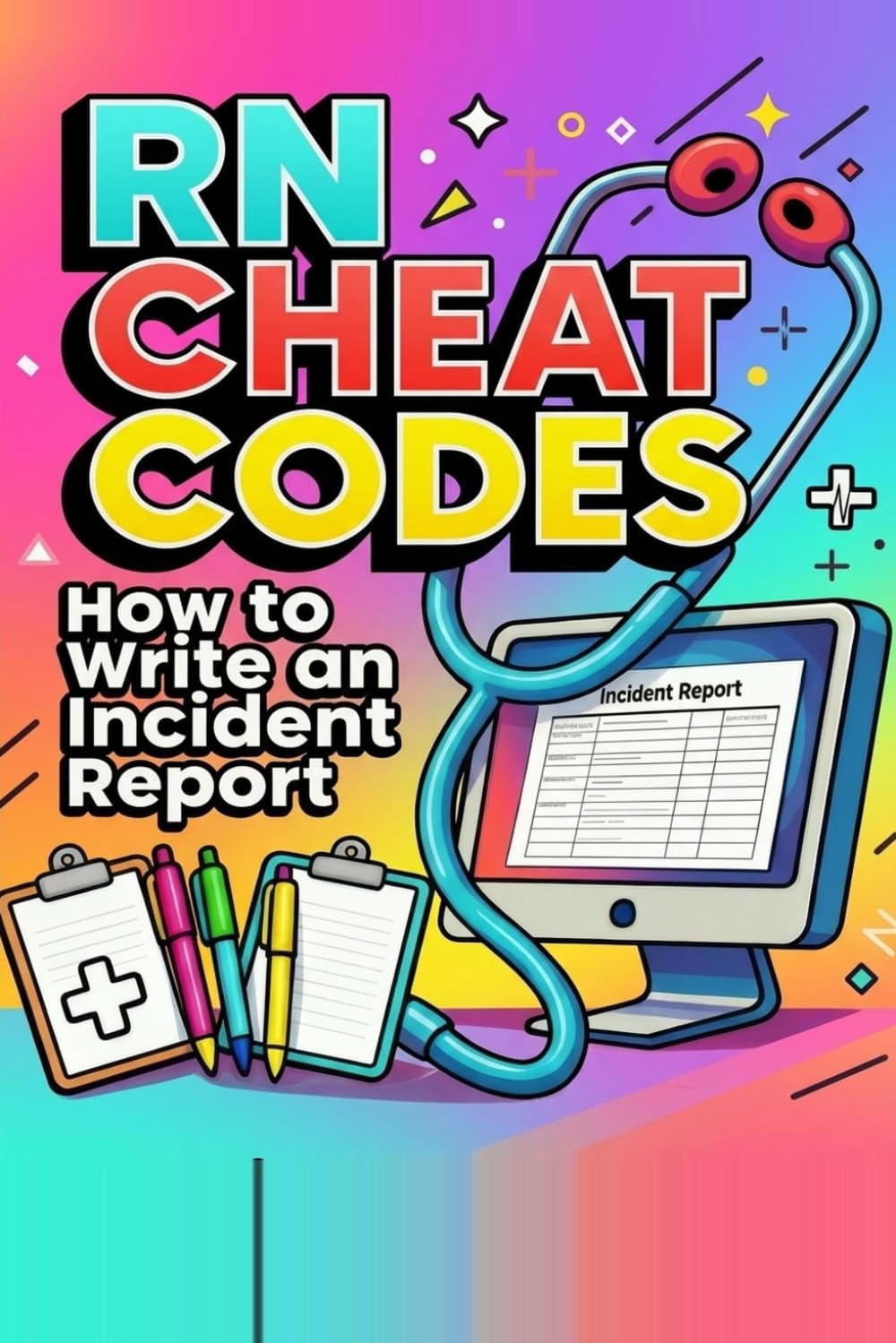 RN Cheat Codes: How to Write an Incident Report