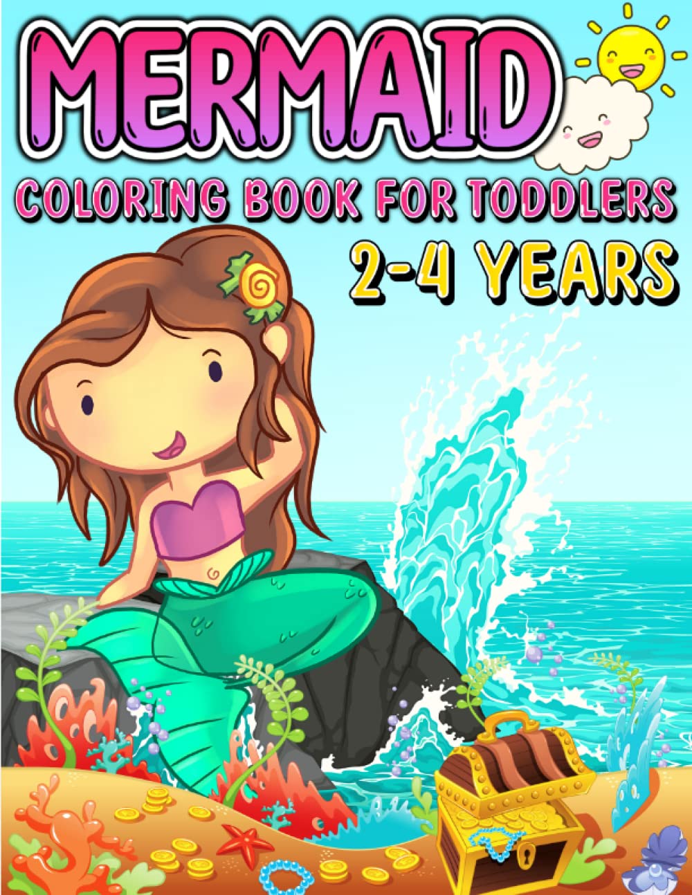 Mermaid Coloring Book For Toddlers 2-4 Years: Cute Little Mermaids Coloring Book For Kids And Girls Ages 2-4, 3-5 With Unique Mermaids Illustrations. Mermaids And Ocean Friends Jumbo Coloring Pages!