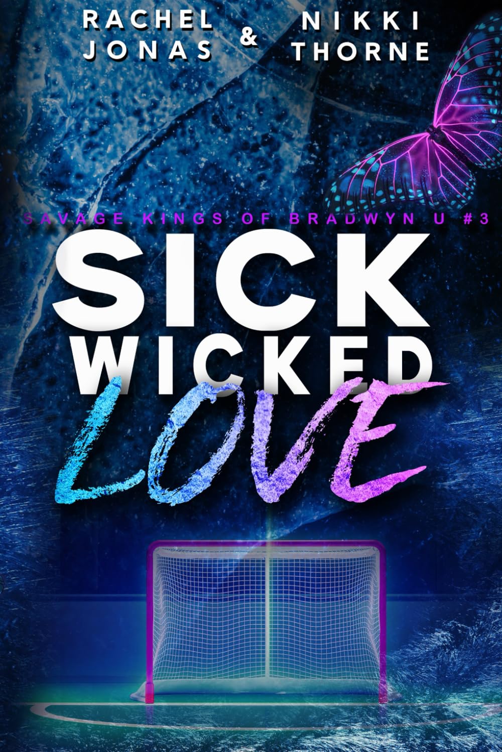 Sick Wicked Love: An Enemies-to-Lovers Hockey Romance: 3 (Savage Kings of Bradwyn U)