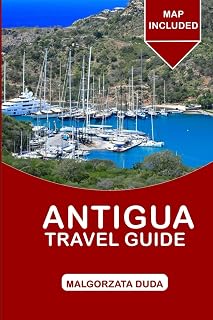 ANTIGUA Travel Guide 2025: A Complete Guide to Exploring the Land of Volcanoes, Beaches, and Cultures