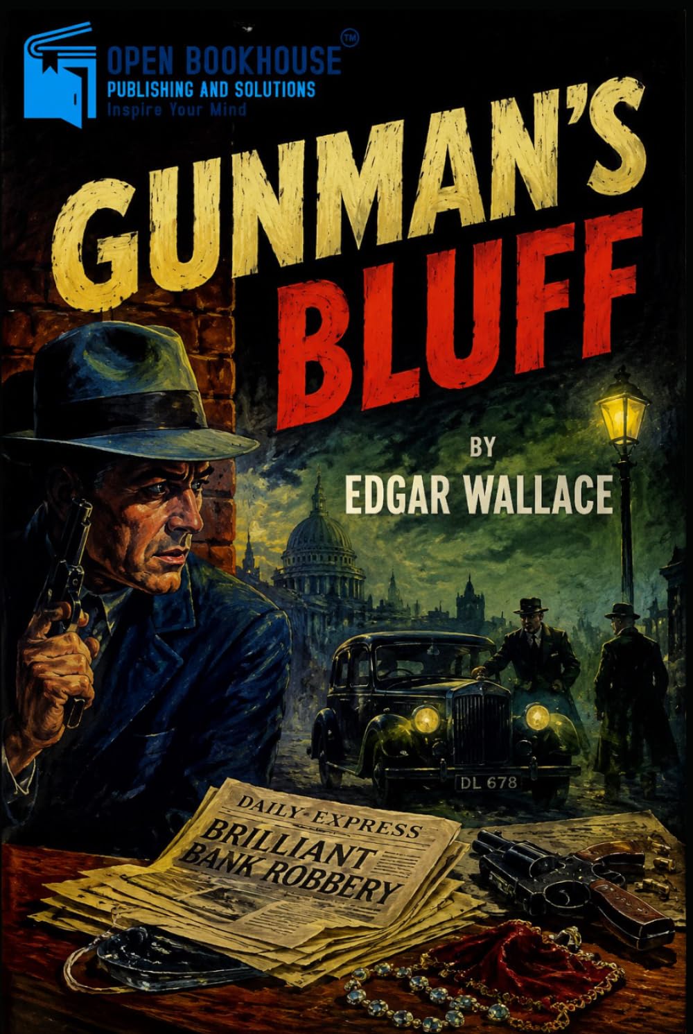 Gunman's Bluff: OBH Illustrated & Annotated Edition for Modern Readers | A Classic British Crime Thriller of Mystery, Suspense, Deception, and Deadly Secrets
