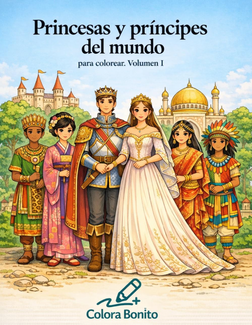 Princesas y príncipes del mundo para colorear. Volumen I: Libro de colorear para niños y adultos | Dibujos relajantes de fantasía, cultura y creatividad.