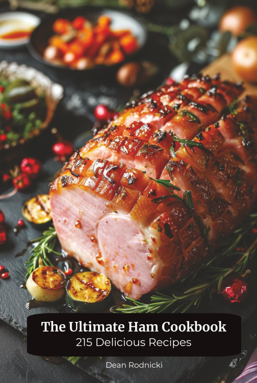 The Ultimate Ham Cookbook: 215 Delicious Recipes