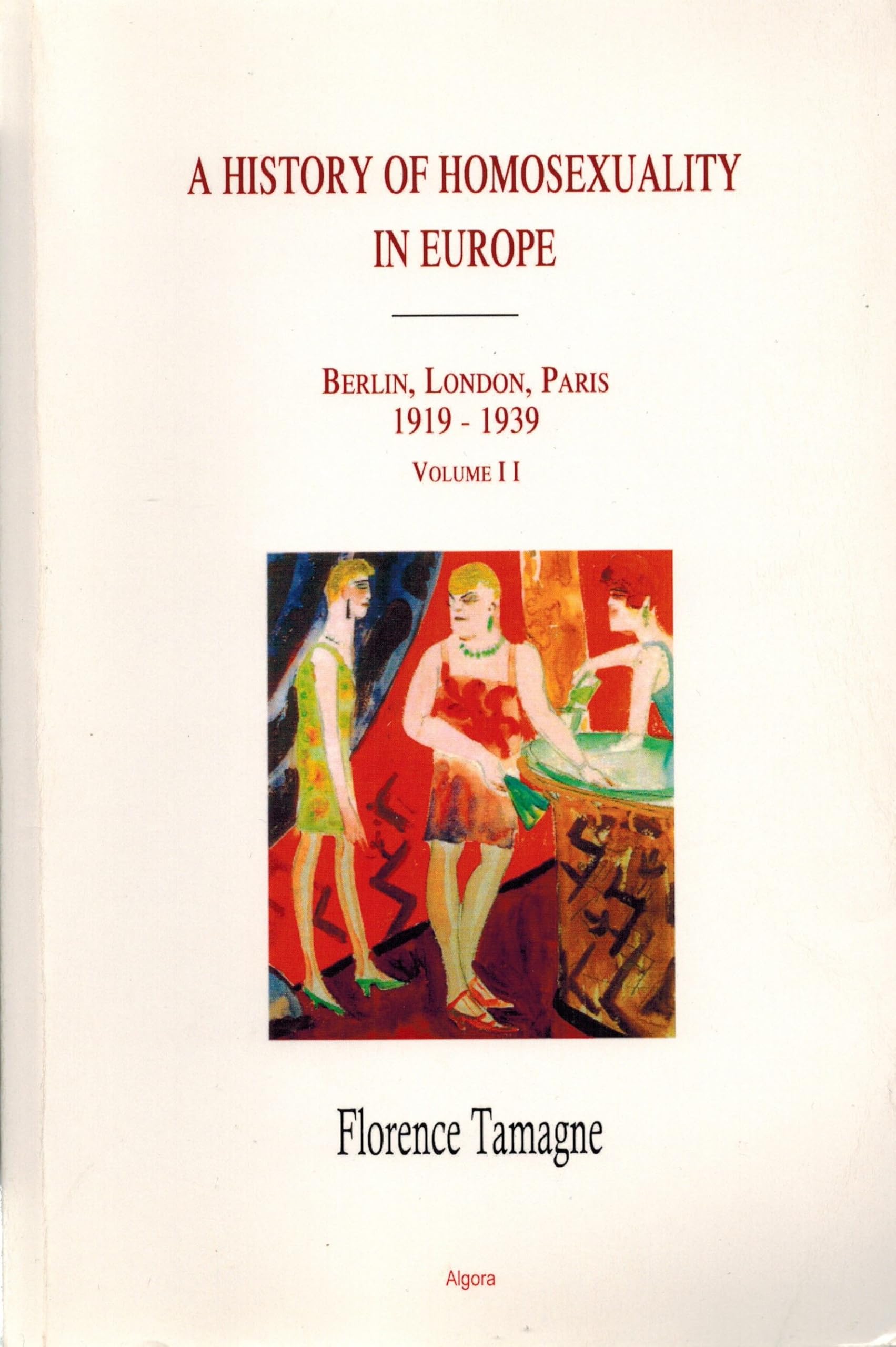 A History of Homosexuality In Europe: Berlin, London, Paris 1919-1939: 2