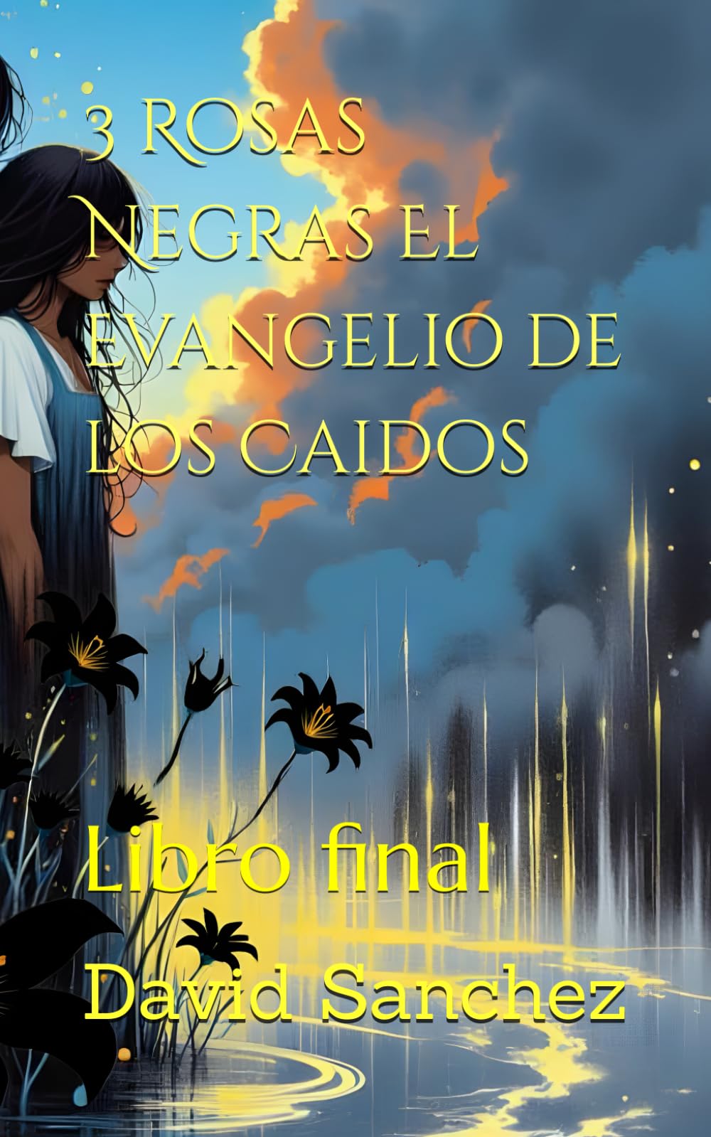 3 Rosas Negras El Evangelio de los Caidos: Libro final