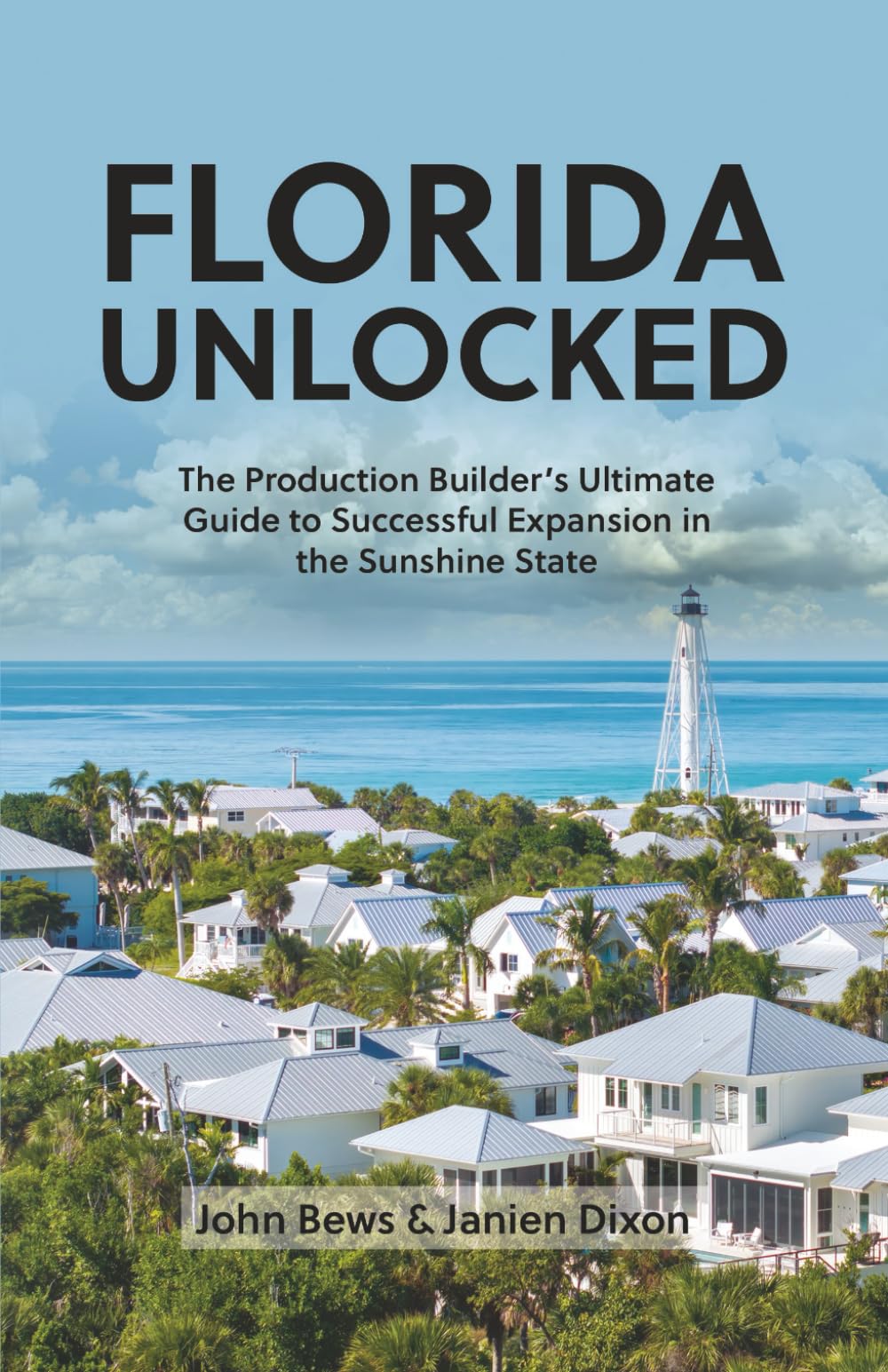 Florida Unlocked: The Production Builder's Ultimate Guide to Successful Expansion in the Sunshine State