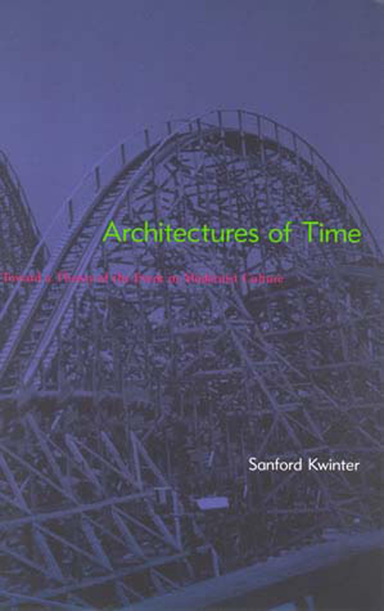 Architectures of Time: Toward a Theory of the Event in Modernist Culture (The MIT Press)