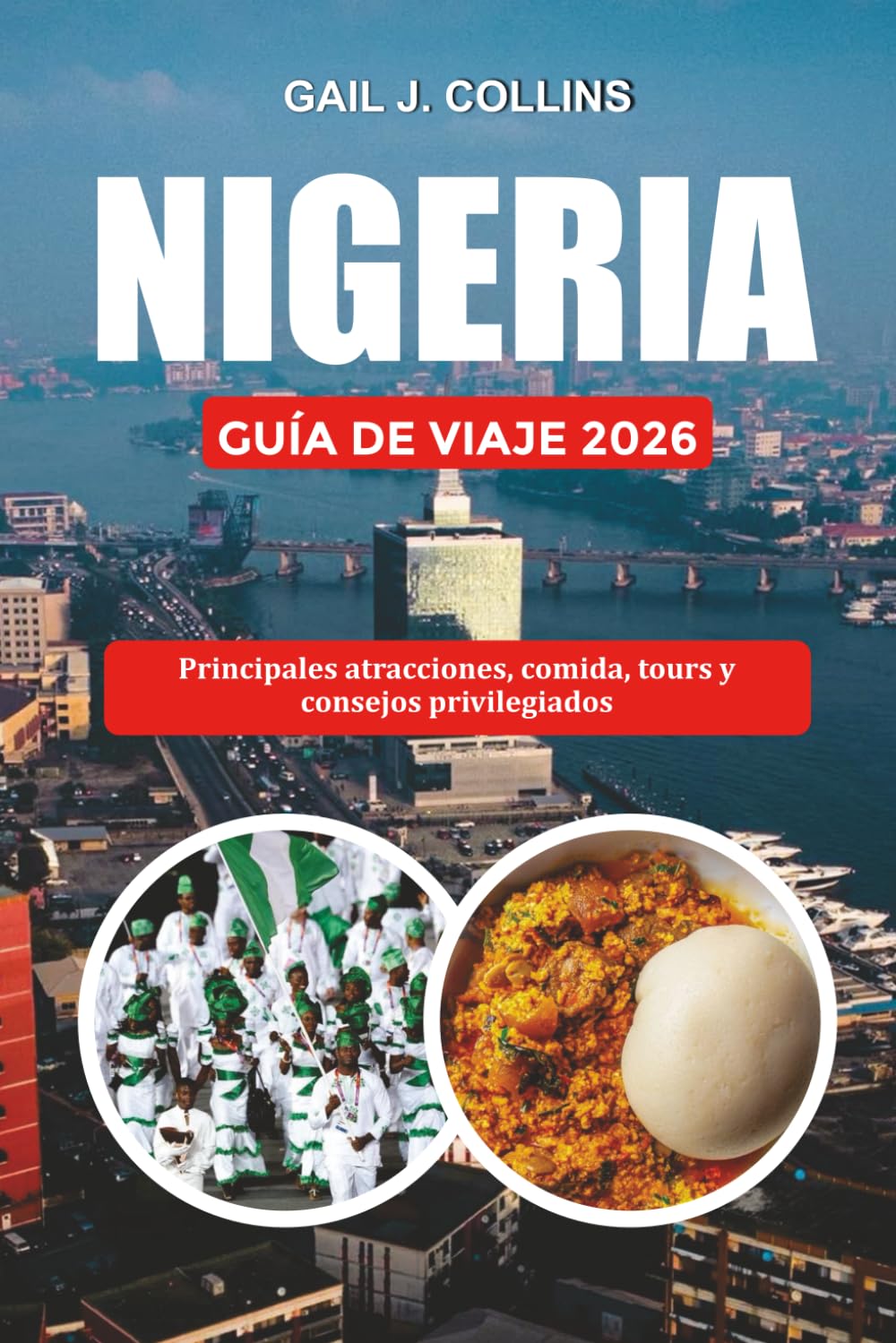 NIGERIA GUÍA DE VIAJE 2026: Principales atracciones, comida, tours y consejos privilegiados