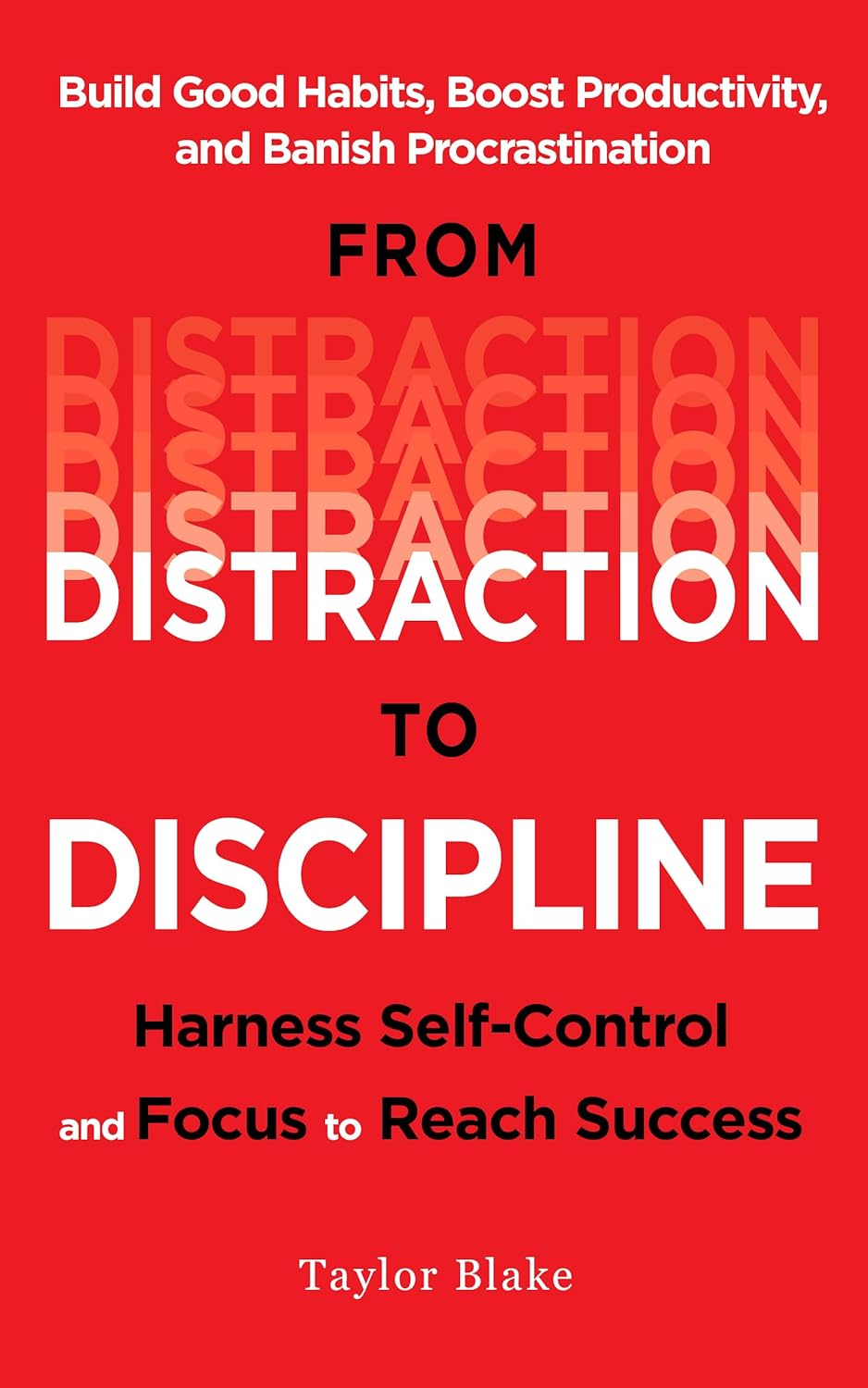 Amazon.com: From Distraction to Discipline: Harness Self-Control and ...