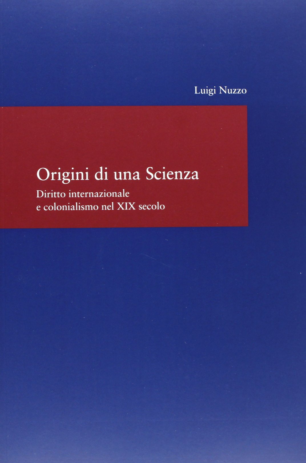 Origini di una Scienza: Diritto internazionale e colonialismo nel XIX secolo