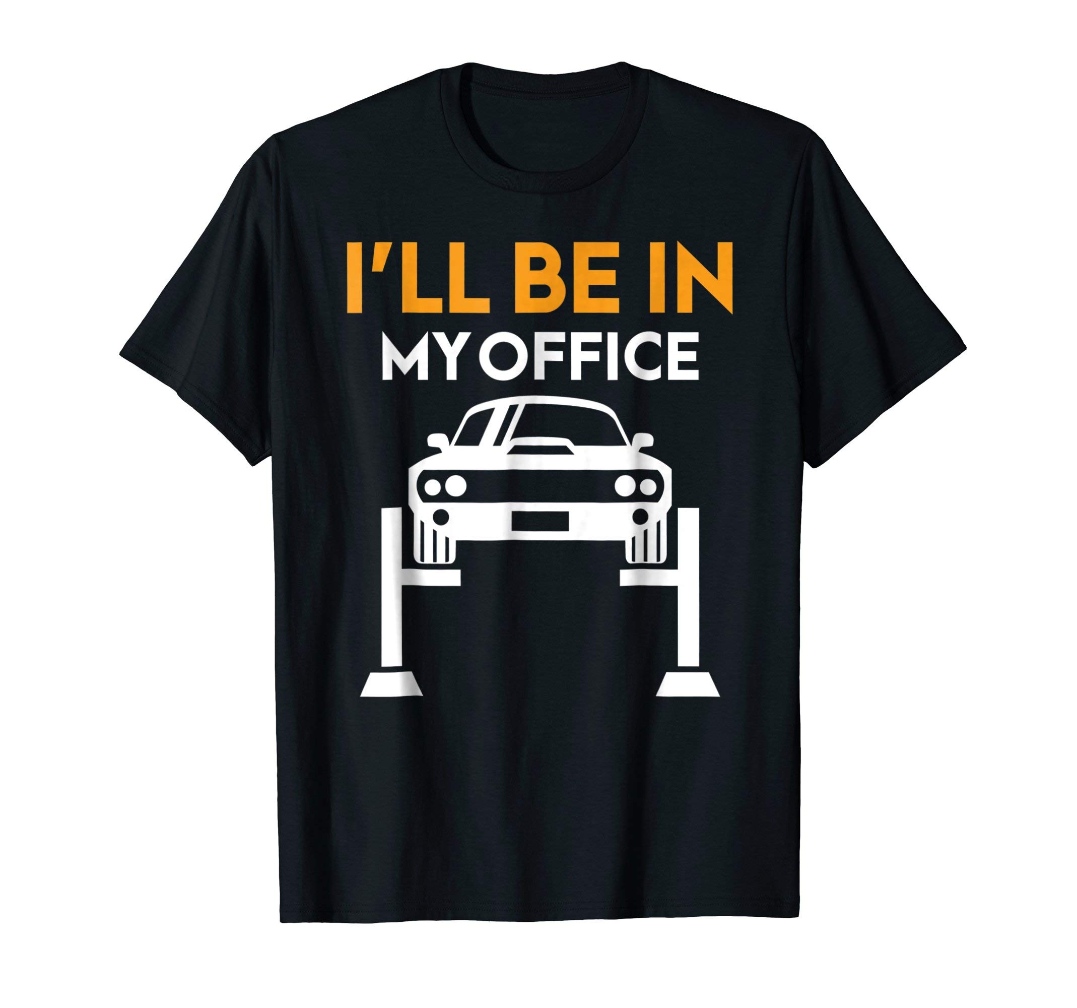 Todd ApparelI'LL BE IN MY OFFICE Garage Funny Car Mechanics T-shirt T-Shirt