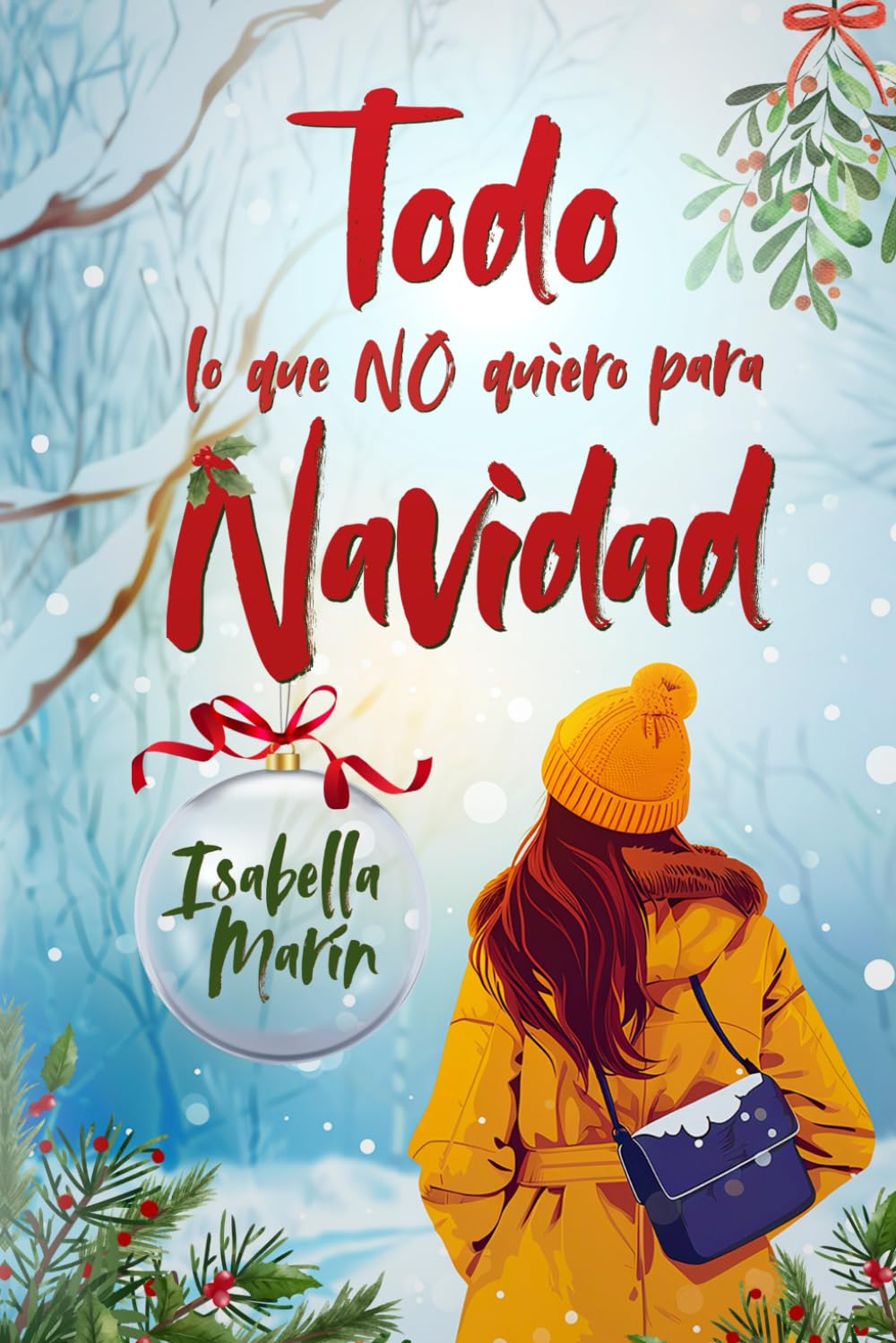 Todo lo que no quiero para Navidad: (Novela autoconclusiva)